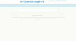 Desktop Screenshot of mickyyamatanilawyer.com